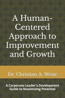 A Human Centered Approach to Improvement and Growth 1