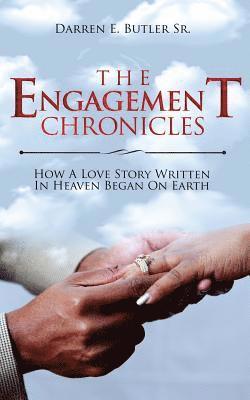 bokomslag The Engagement Chronicles: How A Love Story Written In Heaven Began On Earth