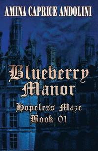 bokomslag Blueberry Manor: Hopeless Maze Book I