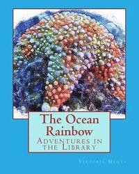 bokomslag The Ocean Rainbow: Adventures in the Library