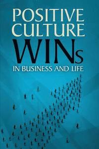 bokomslag Positive Culture Wins: In Business & Life