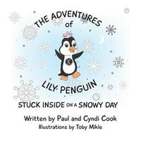 bokomslag The Adventures of Lily Penguin: Stuck Inside on a Snowy Day