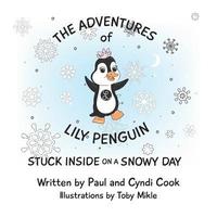 bokomslag The Adventures of Lily Penguin: Stuck Inside on a Snowy Day