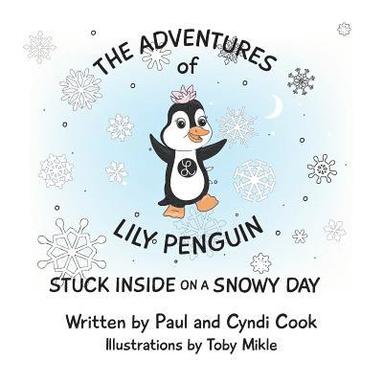 bokomslag The Adventures of Lily Penguin: Stuck Inside on a Snowy Day