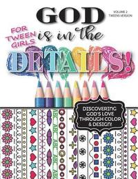 bokomslag God Is In The Details - Tweens Version: Discovering God's Love Through Color & Design!