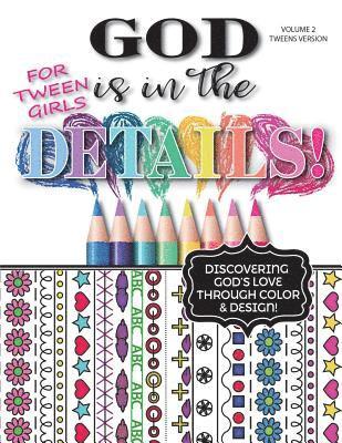 bokomslag God Is In The Details - Tweens Version: Discovering God's Love Through Color & Design!