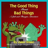 bokomslag The Good Thing About Bad Things: A Jak and Thorgin Adventure