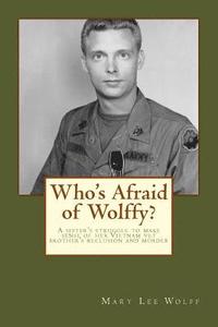 bokomslag Who's Afraid of Wolffy?: A Sister's Struggle to Make Sense of Her Estranged Vietnam Vet Brother's Reclusion and Murder