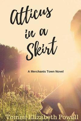 Tommi E. Powell - Atticus in a Skirt: A Merchants Town Novel, Häftad