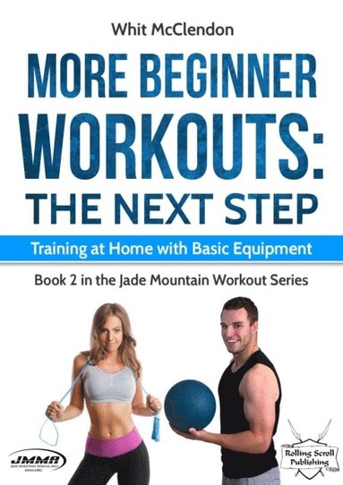 bokomslag More Beginner Workouts: The Next Step: Training at Home with Basic Equipment