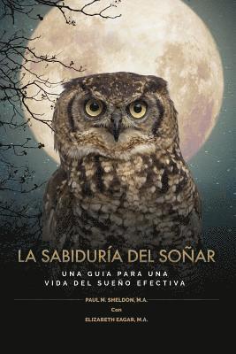 bokomslag La Sabiduría del Soñar: Una Guia Para Una Vida del Sueño Efectiva = Wisdom of Dreaming