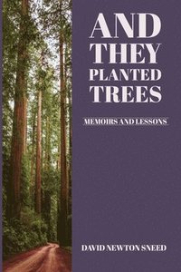 bokomslag And They Planted Trees: Memoirs and Lessons