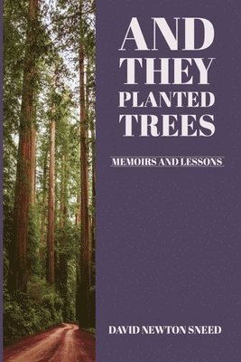 bokomslag And They Planted Trees: Memoirs and Lessons