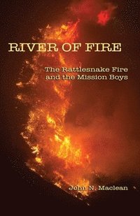bokomslag River of Fire: The Rattlesnake Fire and the Mission Boys