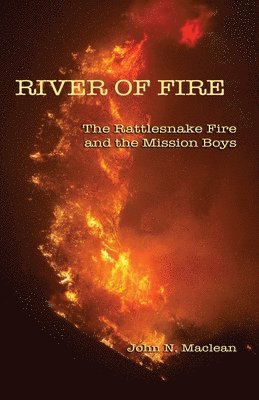 River of Fire: The Rattlesnake Fire and the Mission Boys 1