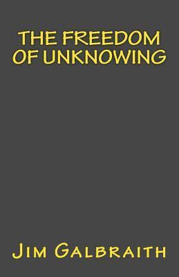 The Freedom of Unknowing 1