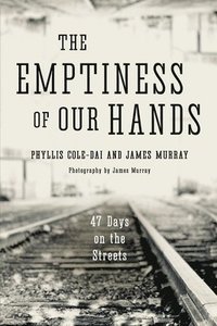 bokomslag The Emptiness of Our Hands: 47 Days on the Streets