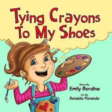 Emily Bordine - Tying Crayons to My Shoes, Häftad