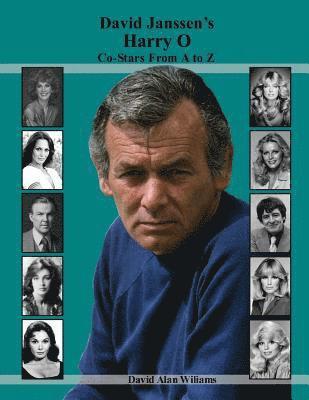 bokomslag David Janssen's Harry O Co-Stars From A to Z