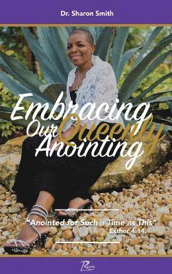 Embracing Our Queenly Anointing: Anointed for such a Time as This 1