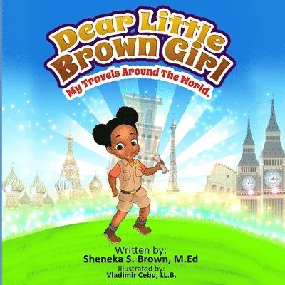 Dear Little Brown Girl: My Travels Around the World 1