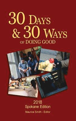 30 Days And 30 Ways Of Doing Good: Your 30 Day Guide To Issues, Actions and Serving Others 1