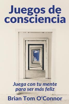 Juegos de consciencia: Juega con tu mente para ser más feliz 1