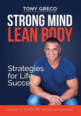 Strong Mind Lean Body: Strategies For Life Success 1