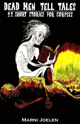 Dead Men Tell Tales: 22 Short Stories for Corpses 1
