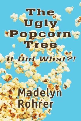 The Ugly Popcorn Tree: It Did What?! 1