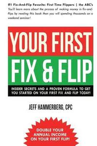 bokomslag Your First Fix & Flip: Insider Secrets and a Proven Formula to Get You Started on Your First Fix & Flip Today!
