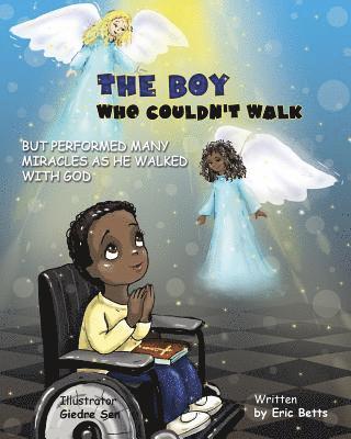 The Boy Who Couldn't Walk But Performed Many Miracles 1