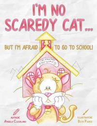 bokomslag I'm No Scaredy Cat ... But I'm Afraid to Go to School!
