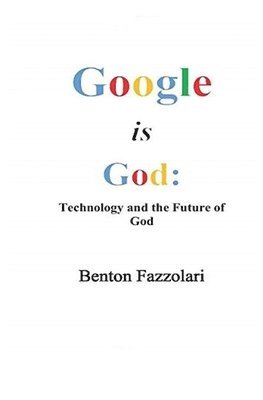 Benton Fazzolari, Benton Fazzolari Ph.D. - Google is God, Häftad