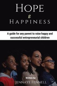 bokomslag Hope and Happiness: A guide for any parent to raise happy and successful entrepreneurial children