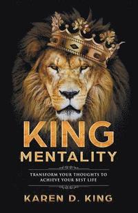 bokomslag King Mentality: Transform Your Thougths to Achieve Your Best Life