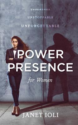 bokomslag Power Presence for Women: Unshakeable, Unstoppable, Unforgettable