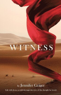 Witness: Life with Jesus as told through the eyes of the disciple he loved. 1