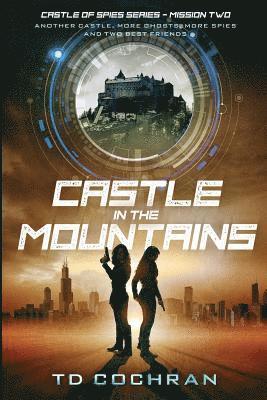 bokomslag Castle in the Mountains: Mission Two - Another Castle, More Ghosts, More Spies and Two Best Friends (Castle of Spies) (Volume 2)