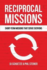 bokomslag Reciprocal Missions: Short-Term Missions that Serve Everyone