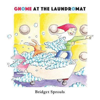 Bridget Sprouls - Gnome at the Laundromat, Häftad