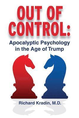 Out of Control: Apocalyptic Psychology in the Age of Trump 1