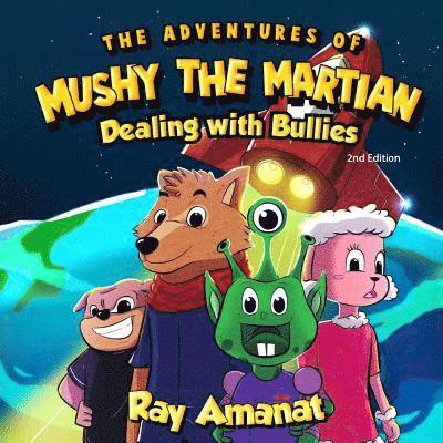 Ray Amanat - The Adventures of Mushy The Martian: Dealing with Bullies (2nd edition), Häftad