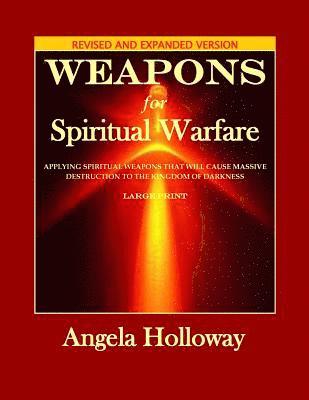Angela Holloway - Weapons for Spiritual Warfare Revised and Expanded Version, Häftad