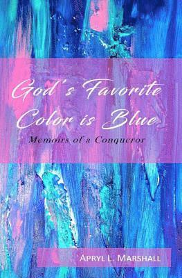 God's Favorite Color is Blue: Memoirs of a Conqueror 1