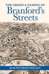 bokomslag The Origin and Naming of Branford's Streets
