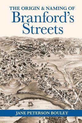 The Origin and Naming of Branford's Streets 1