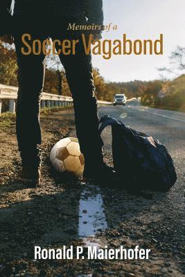 Ronald P. Maierhofer - Memoirs of a Soccer Vagabond, Häftad