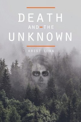 Krist Loka - Death and the Unknown, Häftad