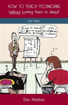 How to Teach Technicians (without putting them to sleep!) 2nd Edition
